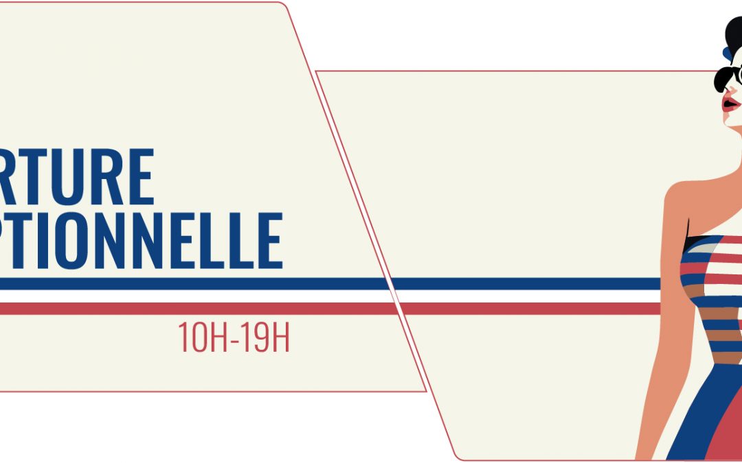 OUVERTURE EXCEPTIONNELLE 14 juillet 2026